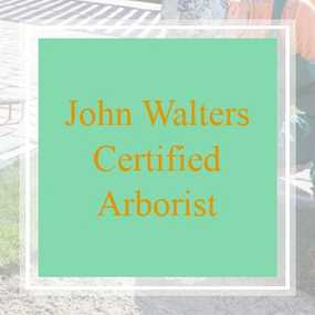 John Walters Certified Arborist